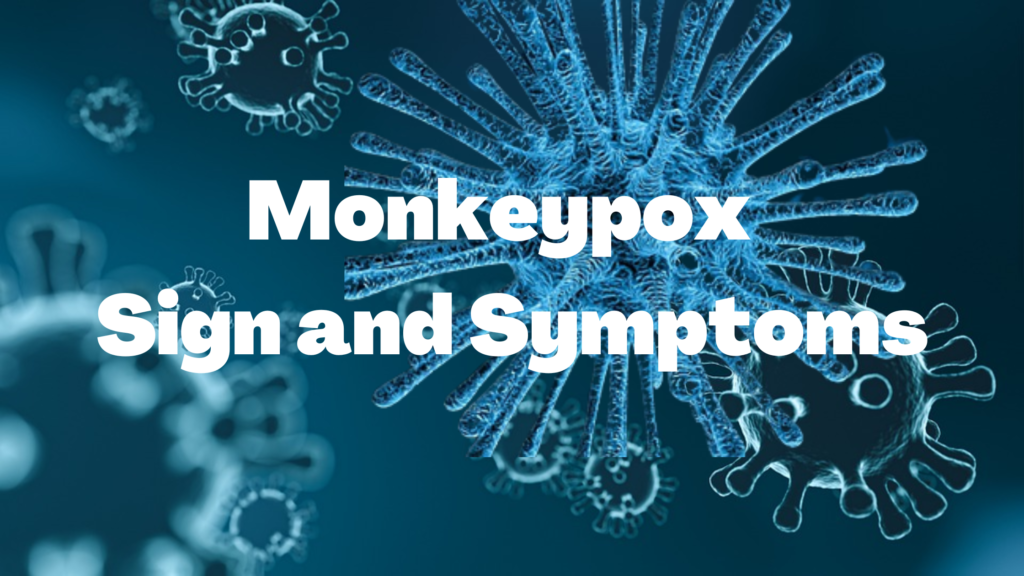 Monkeypox Sign and Symptoms, 